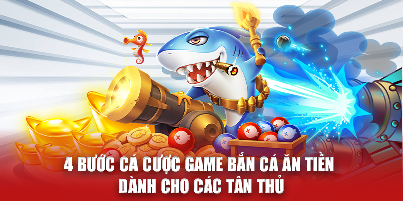 4 bước cá cược game bắn cá ăn tiền dành cho các tân thủ N666