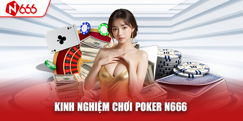 Kinh nghiệm chơi Poker N666