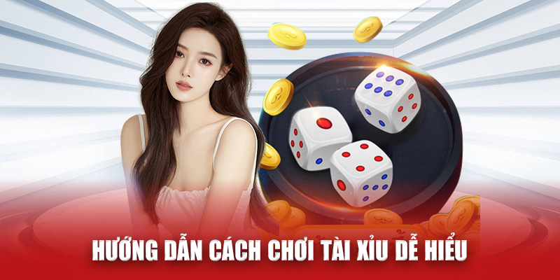 Hướng dẫn cách chơi tài xỉu dễ hiểu