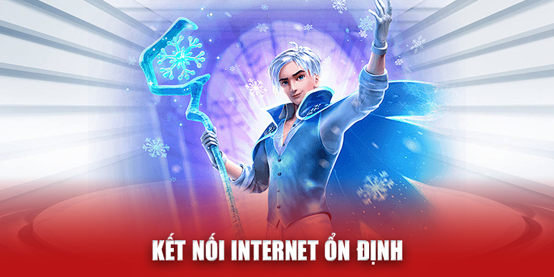 Kết nối internet ổn định