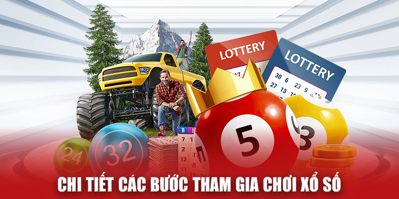 Chi tiết các bước tham gia chơi xổ số