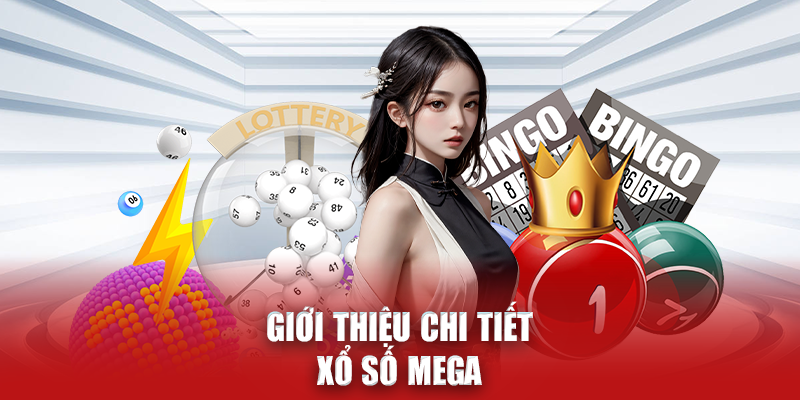 Giới thiệu chi tiết Xổ số Mega tại N666